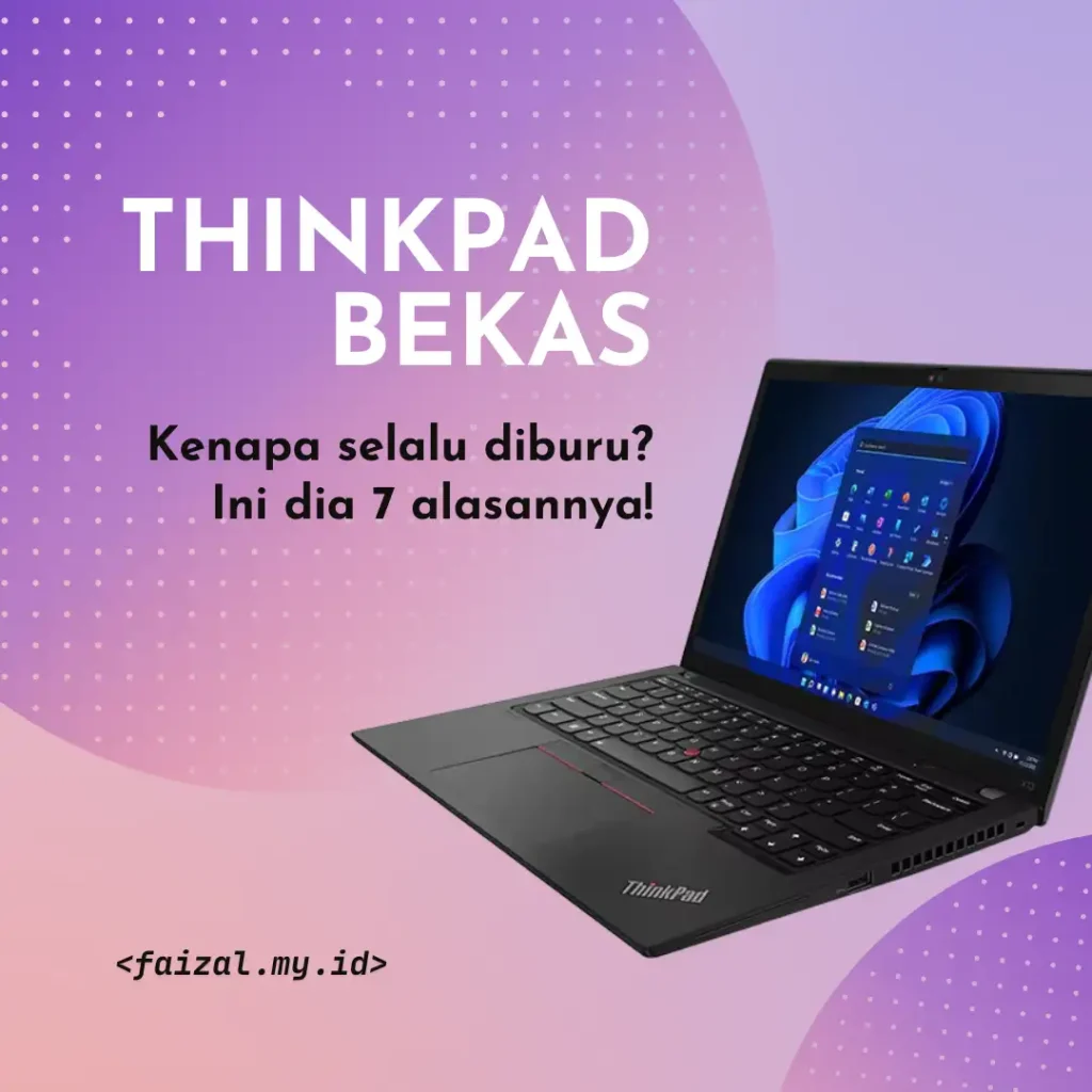 Kenapa Laptop Lenovo ThinkPad Bekas Selalu Diburu? Ini 7 Alasannya!